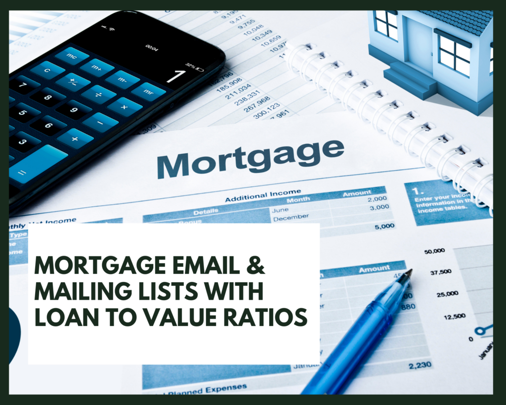 Mortgage Email & Mailing Lists with Loan to Value Ratios